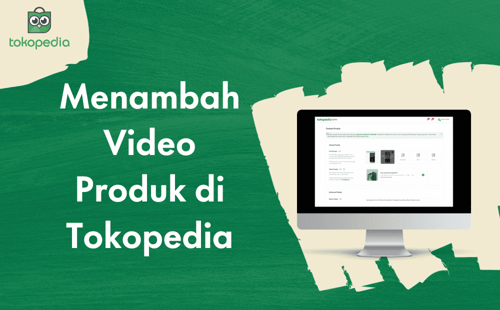 Cara Praktis Menambahkan Video Produk Di Tokopedia Dailysocial Id