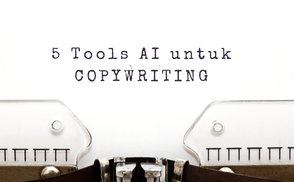 Tool Ai Yang Efektif Untuk Meningkatkan Produktivitas Copywriting