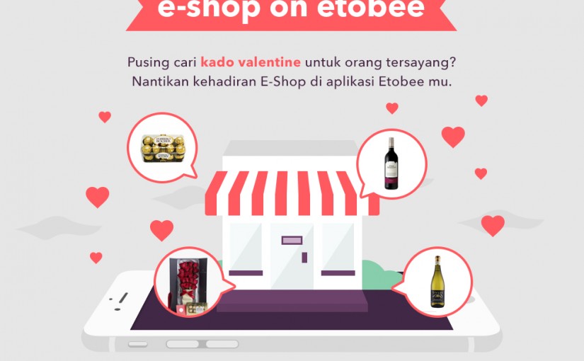 Etobee Luncurkan Layanan E-Shop untuk Sambut Hari Valentine