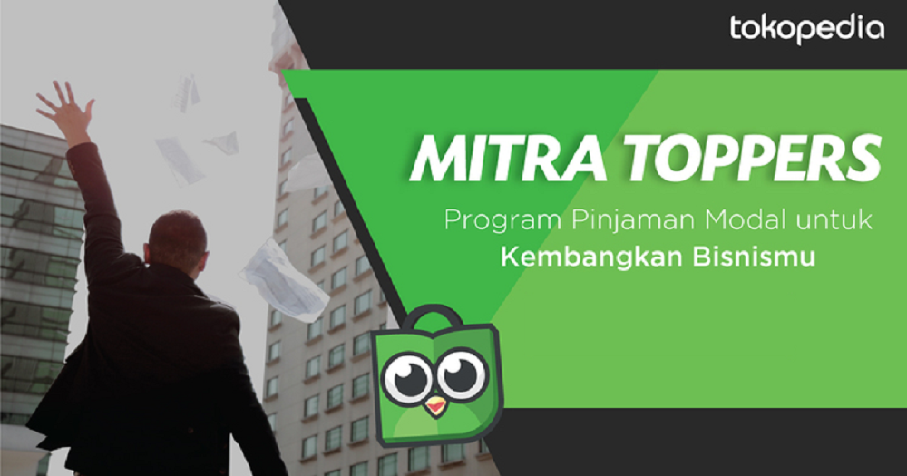 Tokopedia luncurkan progam Mitra Toppers untuk bantu penjualnya mendapatkan pinjaman modal / Tokopedia