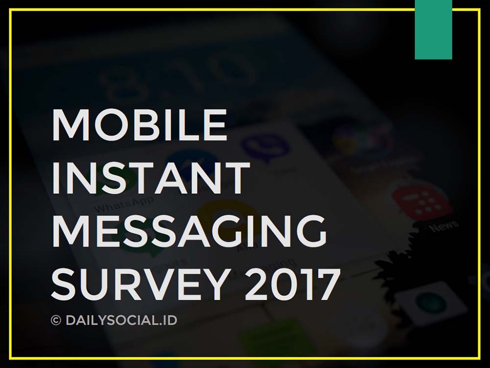 Laporan DailySocial: Survei Instant Messaging 2017 | DailySocial.id