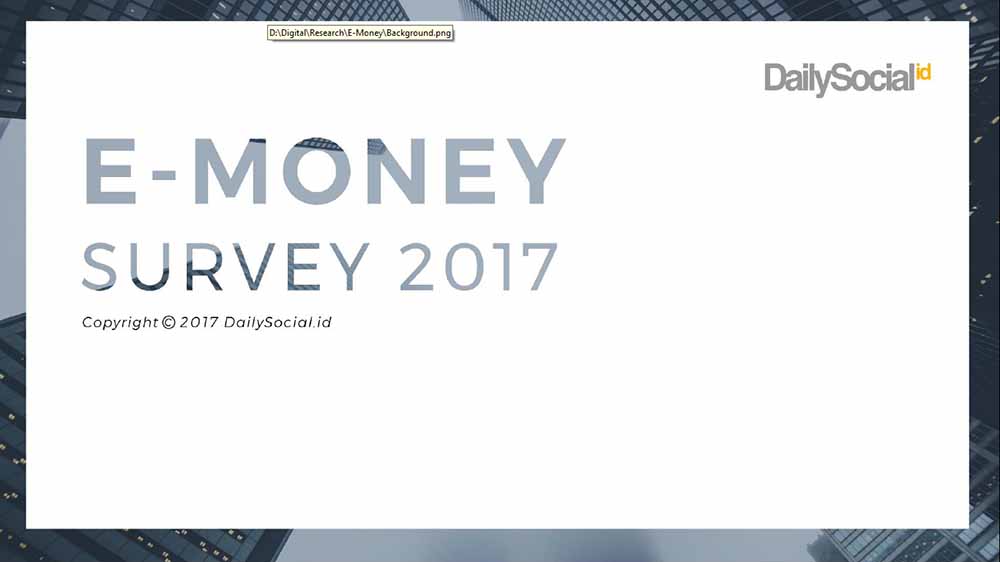 Laporan DailySocial - Survei E-Money Di Indonesia 2017 | DailySocial.id