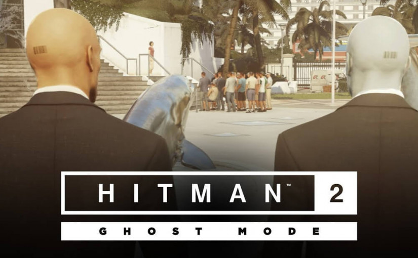 Hitman 2 Dapatkan Mode Multiplayer Kompetitif Bernama “Ghost Mode”