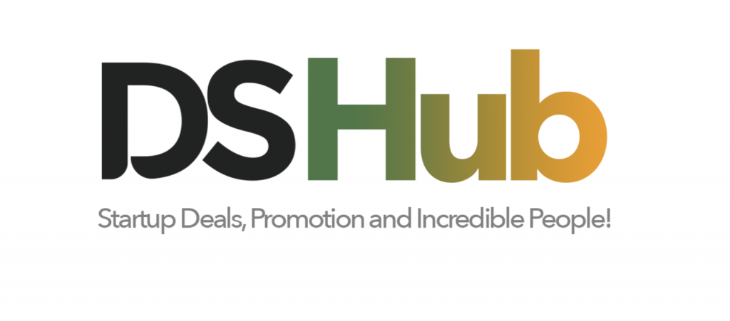 DSHub, Startup Deals, Promotion and Incredible People!