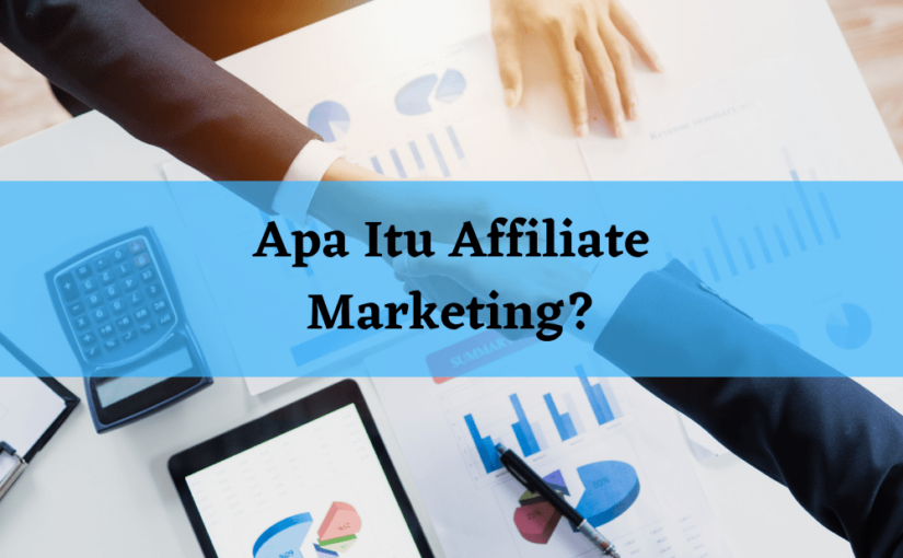 Apa Itu Affiliate Marketing dan Tips Menjalankannya