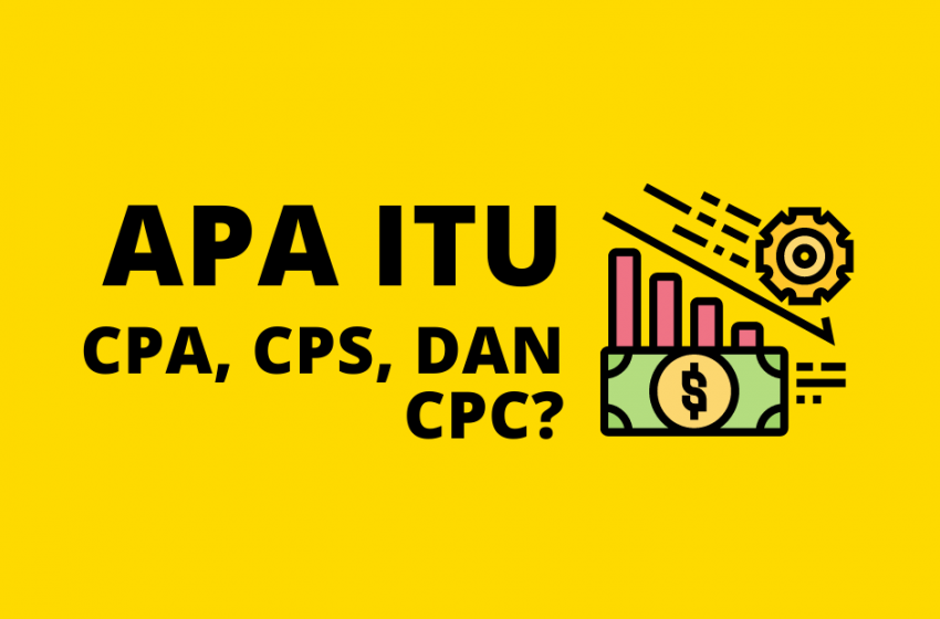 Mengenal Istilah CPA, CPS, dan CPC dalam Affiliate Marketing