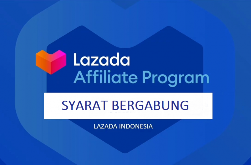 Begini Syarat Gabung Lazada Affiliate, Program Cari Duit Online Tanpa Modal