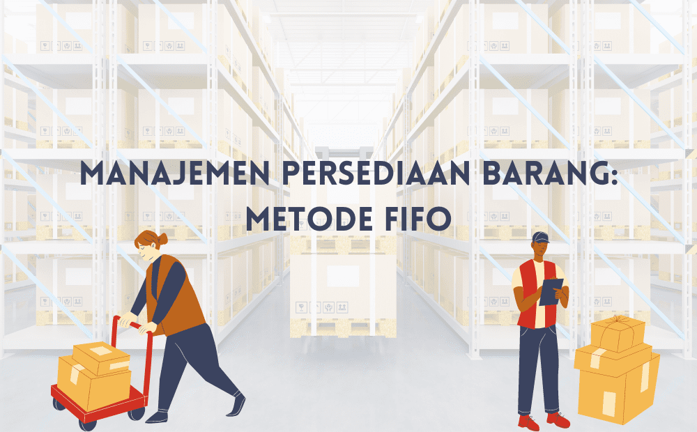 Pengertian Metode FIFO Dan Penerapannya Dalam Bisnis | DailySocial.id