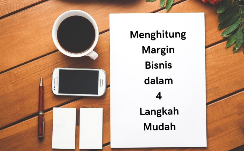 Menghitung Margin Bisnis dalam 4 Langkah Mudah