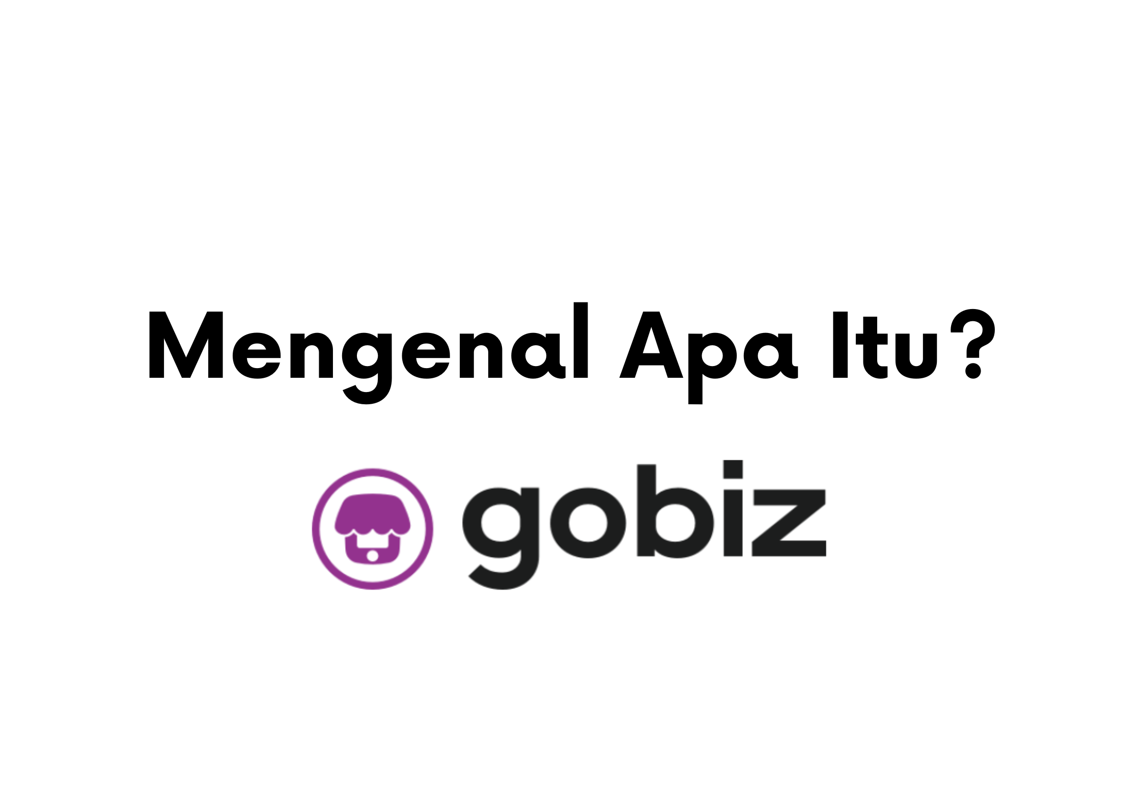 mengenal-apa-itu-gobiz-fitur-dan-keunggulan-dailysocial-id