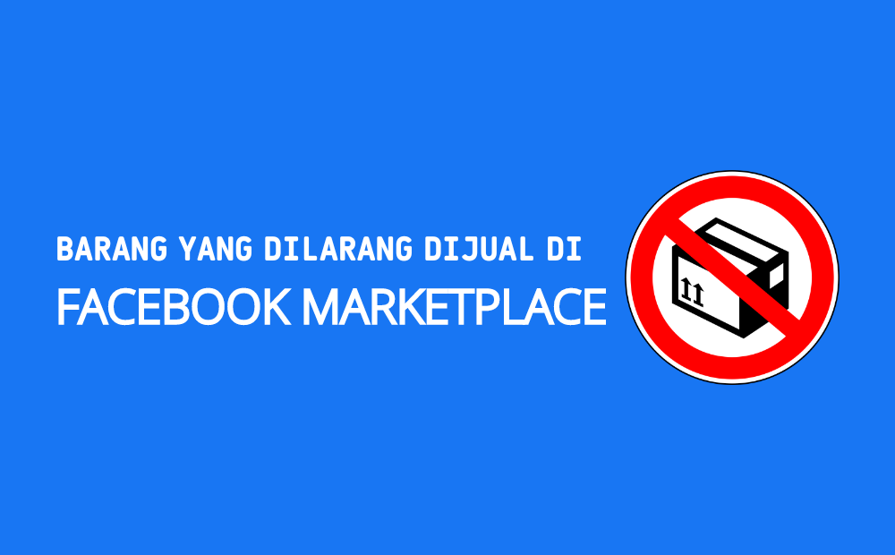 Jangan Jual 12 Barang Ini Di Facebook Marketplace! | DailySocial.id