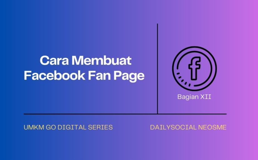Cara Membuat Facebook Fan Page – UMKM Go Digital Series Bagian XII