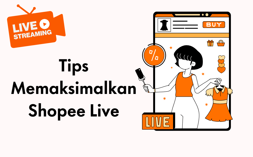 Tips Shopee Live Untuk Meningkatkan Penjualan | DailySocial.id