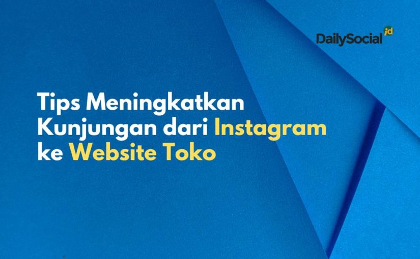 Tips Meningkatkan Lalu Lintas Kunjungan dari Instagram ke Website Toko