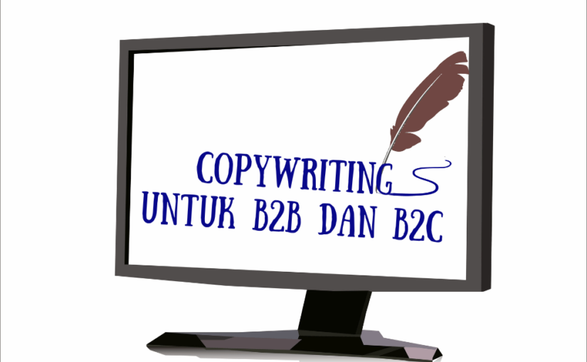 Memahami Perbedaan Copywriting untuk Bisnis B2B dan B2C